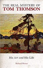 The Real Mystery of Tom Thomson: His Art and His Life