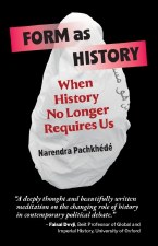Form As History: When History No Longer Requires Us