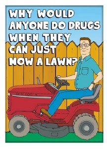 King Of The Hill Why Drugs When You Can Mow the Lawn? Magnet