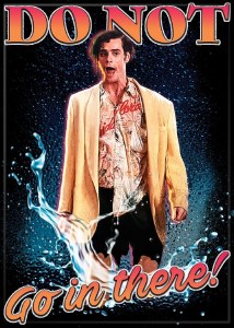 Ace Ventura Do Not Go in There Magnet
