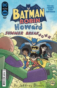 Batman and Robin and Howard Summer Breakdown #3