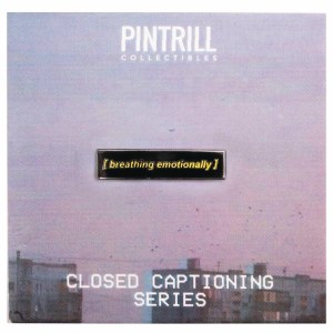Closed Captions Breathing Emotionally Enamel Pin