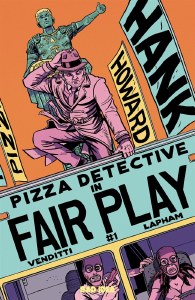 Hank Howard Pizza Detective Fair Play #1