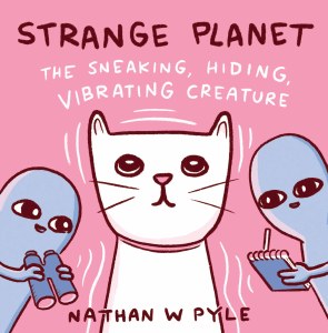 Strange Planet The Sneaking, Hiding, Vibrating Creature