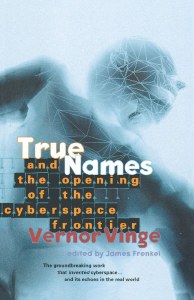 True Names at the Opening of the Cyberspace Frontier Vernor Vinge TP