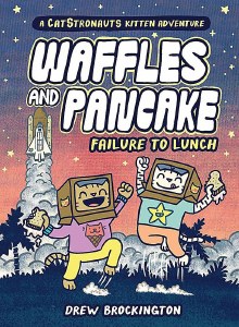 Waffles and Pancake Volume 03 Failure to Lunch A Catstronauts Kitten Adventure