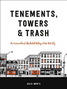 Tenements Towers and Trash HC An Unconventional Illustrated History of New York