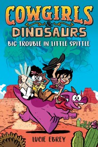 Cowgirls &amp; Dinosaurs Big Trouble In Little Spittle GN