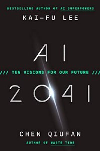AI 2041 Ten Visions for Our Future HC
