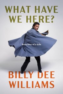 What Have We Here Portraits of a Life Billy Dee Williams