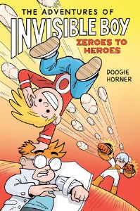Adventures of Invisible Boy: Zeroes to Heroes: A Graphic Novel Vol 2
