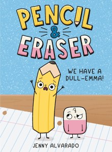 Pencil &amp; Eraser Book 1 We Have a Dull-Emma HC