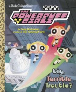 Power Puff Girls Little Golden Book Big Terrible Trouble