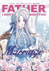 Father I Dont Want This Marriage Vol 01