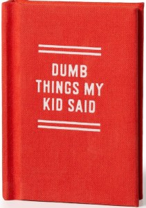Dumb Things My Kid Said Tiny Diary Series