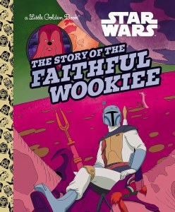 Star Wars Little Golden Book Story of the Faithful Wookie