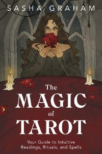 Magic of Tarot: Your Guide to Intuitive Readings, Rituals, and Spells TP