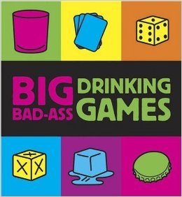 Big Bad-Ass Drinking Games [Book]