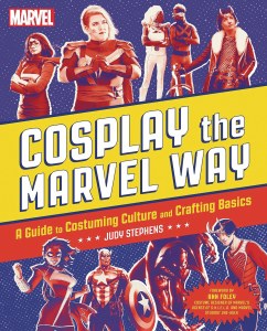 Cosplay the Marvel Way- A Guiide to Costuming Culture and Crafting Basics SC