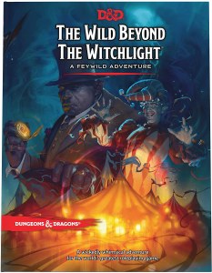 Dungeons and Dragons The Wild Beyond The Witchlight A Feywild Adventure Guide Book