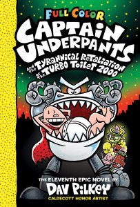 Captain Underpants and the Tyrannical Retaliation of the Turbo Toilet 2000 Full Color Hard Cover
