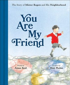 You Are My Friend HC The Story of Mr. Rogers and His Neighborhood