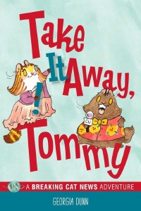 Take It Away Tommy!: A Breaking Cat News Adventure