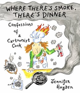 Where Theres Smoke Theres Dinner Confessions of a Cartoonist Cook TP