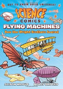 Science Comics Flying Machines: How the Wright Brothers Soared Soft Cover Graphic Novel