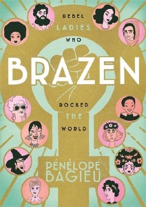 Brazen TP Rebel Ladies Who Rocked the World
