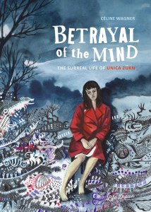 Betrayal of the Mind Surreal Life of Unica Zurn GN