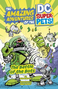 Battle of the Bots Amazing Adventures of the Dc Super-pets