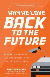 Why We Love Back to the Future 40 Years of Fandom, Flux Capacitors, and Timeless Adventures TP