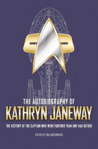 Autobiography of Kathryn Janeway The History of the Captain Who Went Further Than Any Had Before TP