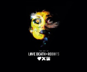 Art of Love Death + Robots HC