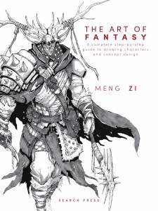 Art of Fantasy A Complete Step-By-Step Guide to Drawing Characters and Concept Design