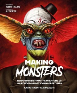 Making Monsters Inside Stories from the Creators of Hollywoods Most Iconic Creatures HC