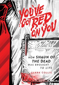 Youve Got Red On You HC How Shaun of the Dead Was Brought to Life