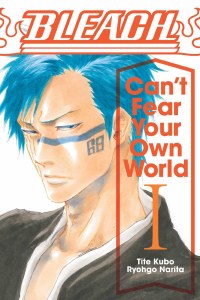 Bleach Cant Fear Your Own World Vol 01