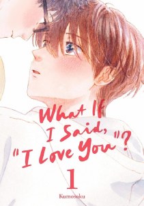 What If I Said I Love You Vol 01
