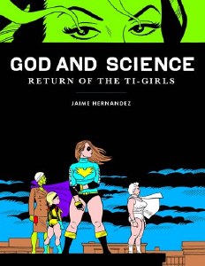 Love and Rockets Locas God and Science Return of the Ti-Girls HC