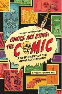 Comics are Dying TP A Brief History of the Comic Book Industry