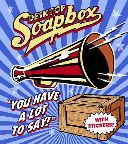 Desktop Soapbox: You Have a Lot to Say [Book]
