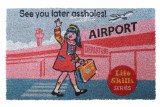 See You Later Assholes Doormat