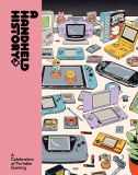 Handheld History: A comprehensive celebration of handheld consoles and their iconic games from indie journal publisher Lost In Cult Hardcover