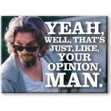 Big Lebowski Your Opinion Magnet