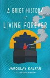 Brief History of Living Forever HC