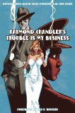 Raymond Chandlers Trouble Is My Business HC