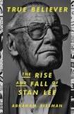 True Believer The Rise and Fall of Stan Lee TP