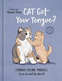 Cat Got Your Tongue Curious Feline Phrases from Around the World HC